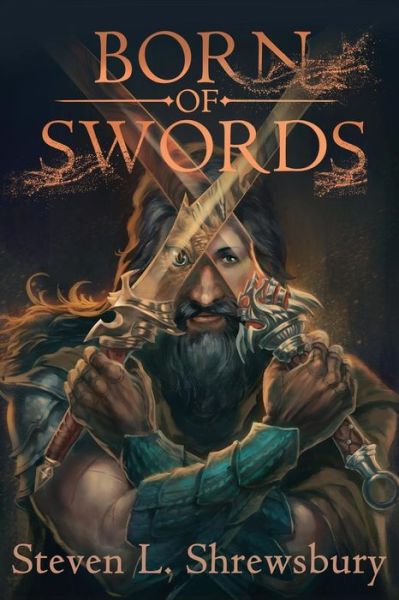 Born of Swords - Steven L Shrewsbury - Książki - Seventh Star Press, LLC - 9781941706855 - 8 czerwca 2015