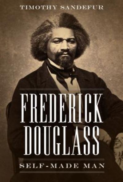 Cover for Timothy Sandefur · Frederick Douglass self-made man (Book) (2018)