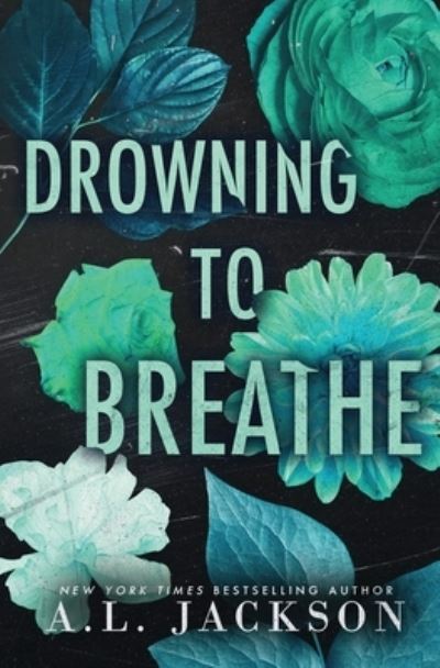 Cover for A. L. Jackson · Drowning to Breathe (Book) (2022)