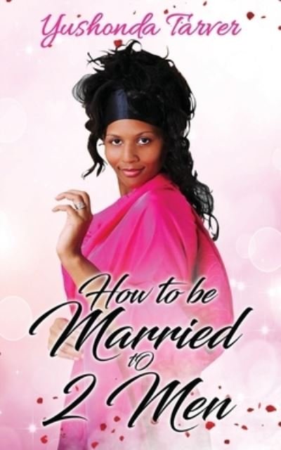 Cover for Yushonda Tarver · How To Be Married To 2 Men (Taschenbuch) (2019)
