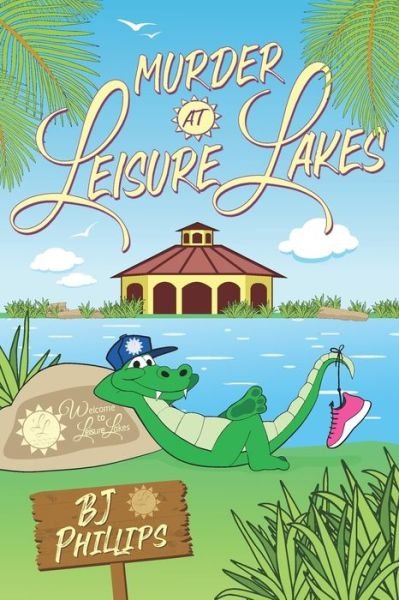 Murder at Leisure Lakes - Bj Phillips - Books - Desert Palm Press - 9781948327855 - September 28, 2020
