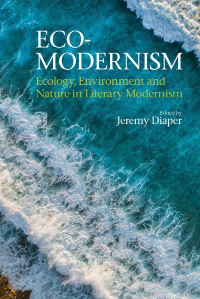 Cover for Eco-Modernism: Ecology, Environment and Nature in Literary Modernism - Clemson University Press (Hardcover Book) (2023)