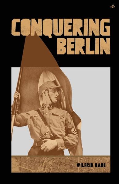 Conquering Berlin - Wilfrid Bade - Books - Antelope Hill Publishing - 9781953730855 - June 18, 2021