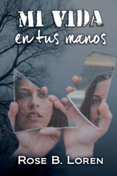 Cover for Rose B Loren · Mi vida en tus manos (Paperback Book) (2017)