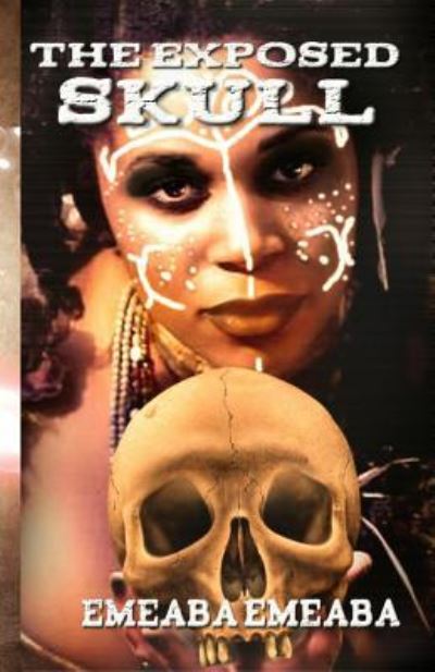 Cover for Emeaba Emeaba · The Exposed Skull (Paperback Book) (2017)