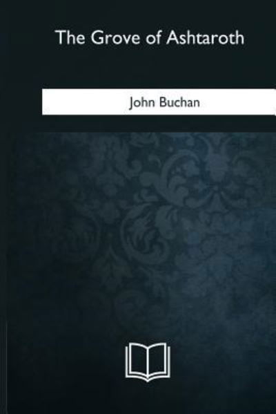 Cover for John Buchan · The Grove of Ashtaroth (Paperback Book) (2018)