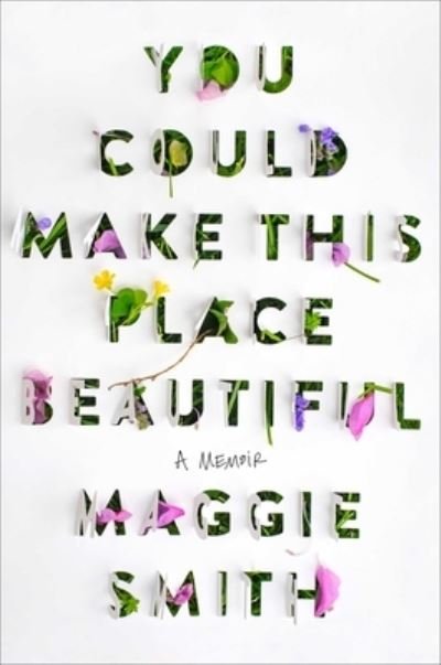 Cover for Maggie Smith · You Could Make This Place Beautiful: A Memoir (Gebundenes Buch) (2023)