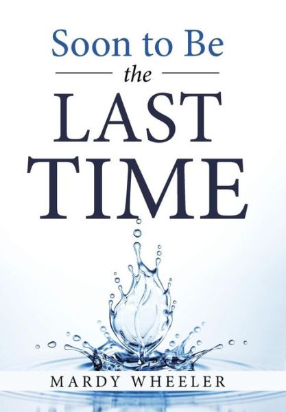 Cover for Mardy Wheeler · Soon to Be the Last Time (Hardcover Book) (2018)