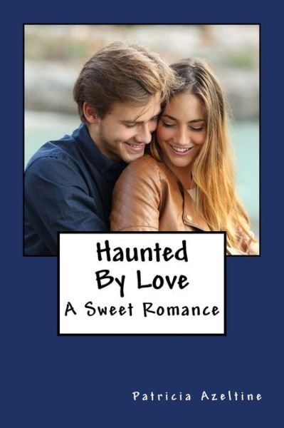 Patricia Azeltine · Haunted by Love (Paperback Book) (2018)