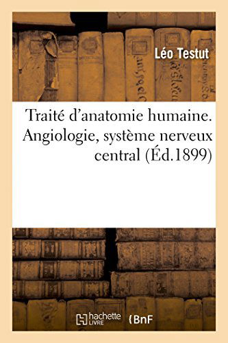 Cover for Leo Testut · Traite d'Anatomie Humaine. Angeiologie, Systeme Nerveux Central - Sciences (Paperback Book) [French edition] (2022)