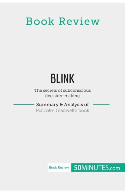 Cover for 50Minutes · Book Review: Blink by Malcolm Gladwell:The secrets of subconscious decision-making (Paperback Bog) (2019)