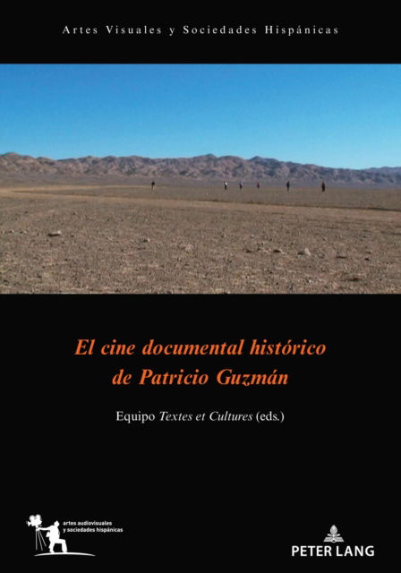 El Cine Documental Historico de Patricio Guzman - Artes Visuales Y Sociedades Hispanicas - - Books - Peter Lang AG, Internationaler Verlag de - 9782875743855 - March 31, 2022