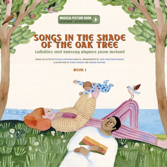 Cover for Nathalie Soussana · Songs in the Shade of the Oak Tree: Lullabies and Nursery Rhymes from Ireland (Hardcover Book) (2025)