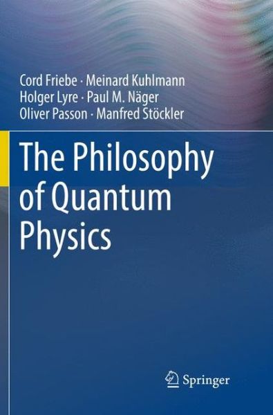 Cover for Cord Friebe · The Philosophy of Quantum Physics (Book) (2019)