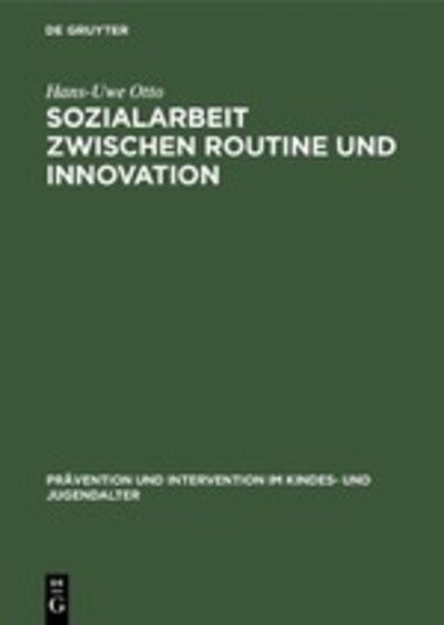 Sozialarbeit zwischen Routine und Innovation - Hans-Uwe Otto - Libros - W. de Gruyter - 9783110122855 - 1 de junio de 1991