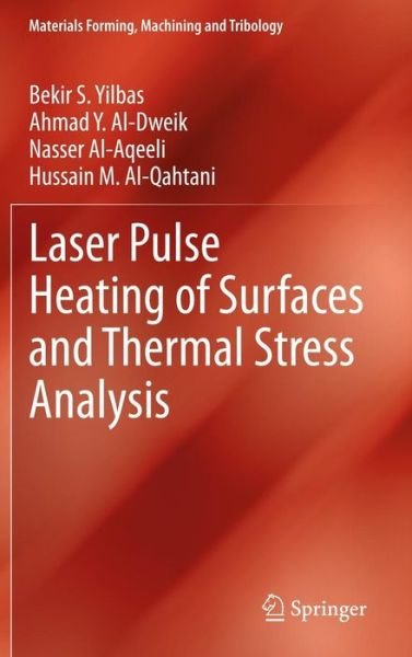 Cover for Bekir S. Yilbas · Laser Pulse Heating of Surfaces and Thermal Stress Analysis - Materials Forming, Machining and Tribology (Inbunden Bok) [2014 edition] (2013)