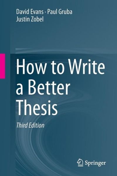 How to Write a Better Thesis - David Evans - Livros - Springer International Publishing AG - 9783319042855 - 8 de abril de 2014