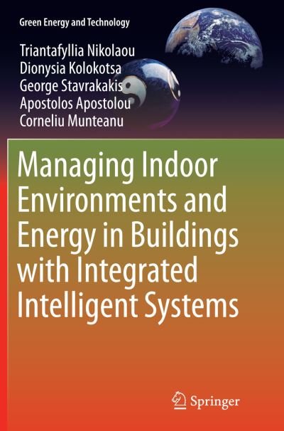 Cover for Triantafyllia Nikolaou · Managing Indoor Environments and Energy in Buildings with Integrated Intelligent Systems - Green Energy and Technology (Paperback Bog) [Softcover reprint of the original 1st ed. 2015 edition] (2016)
