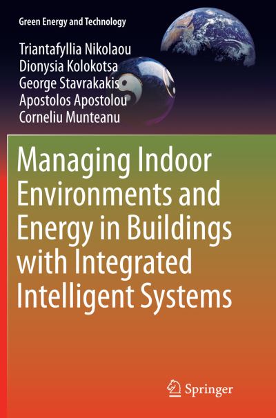 Cover for Triantafyllia Nikolaou · Managing Indoor Environments and Energy in Buildings with Integrated Intelligent Systems - Green Energy and Technology (Pocketbok) [Softcover reprint of the original 1st ed. 2015 edition] (2016)