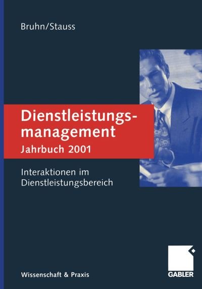 Cover for Manfred Bruhn · Dienstleistungsmanagement Jahrbuch 2001: Interaktionen Im Dienstleistungsbereich (Paperback Book) [Softcover Reprint of the Original 1st 2001 edition] (2012)