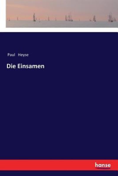 Die Einsamen - Paul Heyse - Books - Hansebooks - 9783337354855 - January 8, 2018