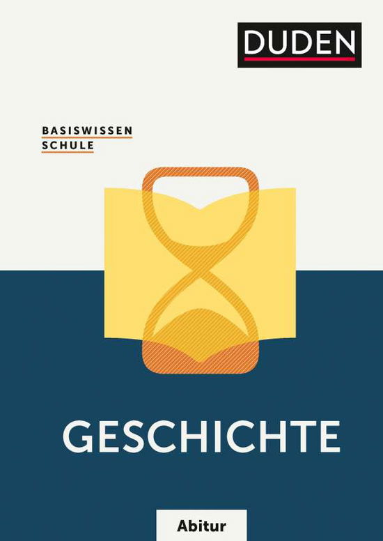 Cover for Basiswissen Schule · Basiswissen Schule - Geschichte Abitur (Book)