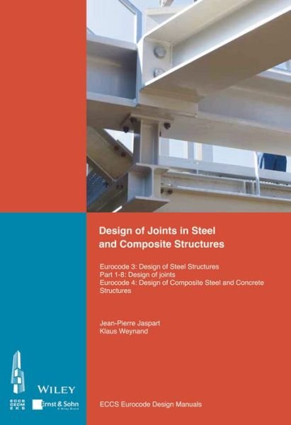 Cover for ECCS - European · Design of Joints in Steel and Composite Structures: Eurocode 3: Design of Steel Structures. Part 1-8 Design of Joints. Eurocode 4: Design of Composite Steel and Concrete Structures (Paperback Bog) (2016)