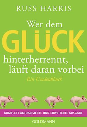 Cover for Russ Harris · Wer dem Glück hinterherrennt, läuft daran vorbei (Bog) (2023)