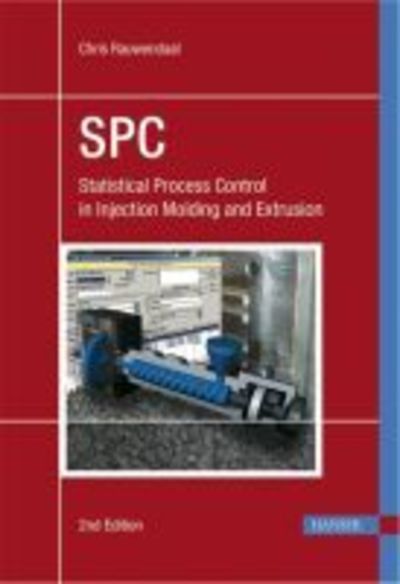 SPC: Statistical Process Control in Injection Molding and Extrusion: Statistical Process Control in Injection Molding and Extrusion - Chris Rauwendaal - Boeken - Carl Hanser Verlag GmbH & Co - 9783446407855 - 30 april 2008