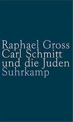 Cover for Raphael Gross · Carl Schmitt Und Die Juden (Book)