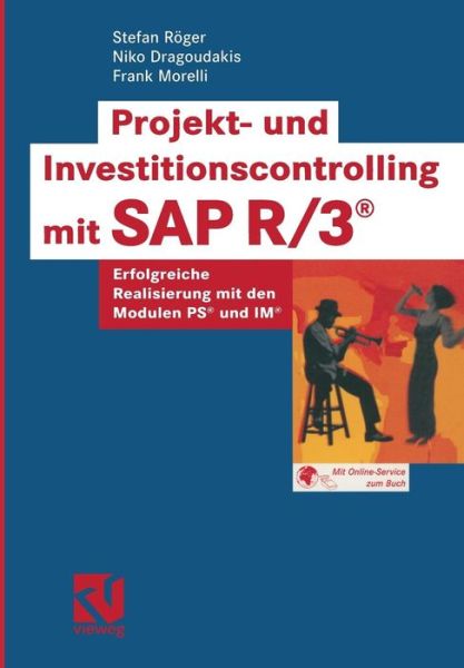 Projekt- Und Investitionscontrolling Mit SAP R/3 (r): Erfolgreiche Realisierung Mit Den Modulen Ps (r) Und Im (r) - Stefan Roeger - Books - Springer Fachmedien Wiesbaden - 9783528057855 - January 15, 2003
