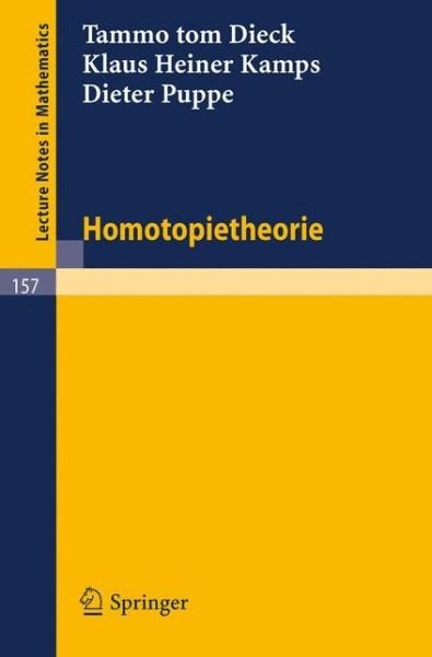 Cover for Dieck, T. Tom (Universitaet Gottingen, Germany) · Homotopietheorie - Lecture Notes in Mathematics (Paperback Book) [German, 1. Aufl. 1970. Unveränd. Nachdruck 1996 edition] (1970)