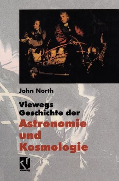 Viewegs Geschichte Der Astronomie Und Kosmologie - John North - Bücher - Springer-Verlag Berlin and Heidelberg Gm - 9783540415855 - 10. Januar 2001