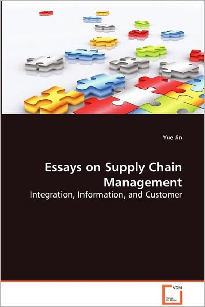 Cover for Yue Jin · Essays on Supply Chain Management: Integration, Information, and Customer (Paperback Book) (2008)
