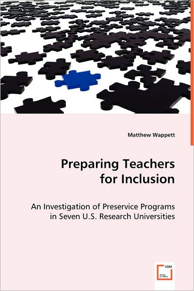 Preparing Teachers for Inclusion: an Investigation of Preservice Programs in Seven U.s. Research Universities - Matthew Wappett - Books - VDM Verlag - 9783639049855 - July 2, 2008