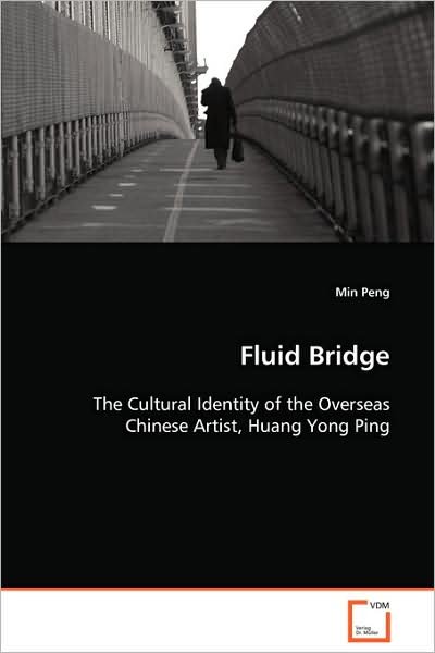 Cover for Min Peng · Fluid Bridge: the Cultural Identity of the Overseas Chinese Artist, Huang Yong Ping (Paperback Bog) (2008)