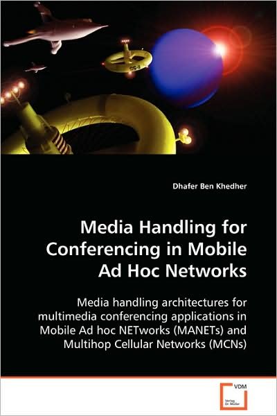 Cover for Dhafer Ben Khedher · Media Handling for Conferencing in Mobile Ad Hoc Networks (Paperback Book) (2008)