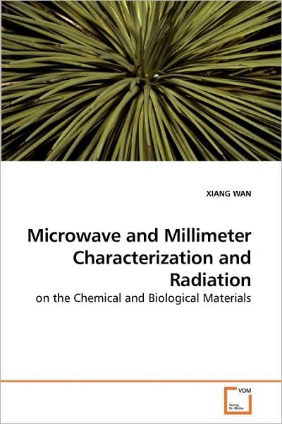 Cover for Xiang Wan · Microwave and Millimeter Characterization and Radiation: on the Chemical and Biological Materials (Paperback Bog) (2010)