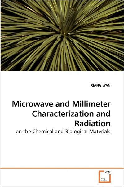 Cover for Xiang Wan · Microwave and Millimeter Characterization and Radiation: on the Chemical and Biological Materials (Paperback Book) (2010)