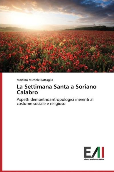Cover for Martino Michele Battaglia · La Settimana Santa a Soriano Calabro: Aspetti Demoetnoantropologici Inerenti Al Costume Sociale E Religioso (Paperback Bog) [Italian edition] (2014)