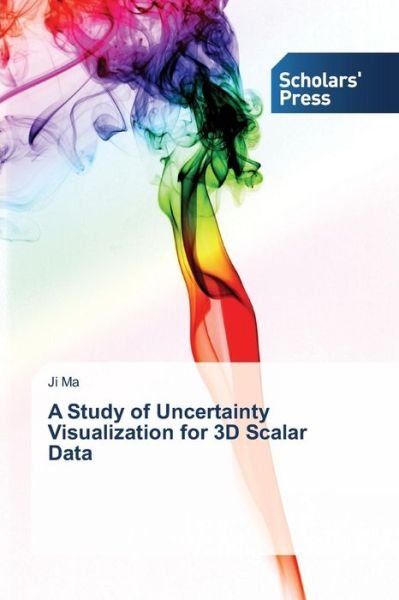 Cover for Ji Ma · A Study of Uncertainty Visualization for 3D Scalar Data (Paperback Bog) (2015)