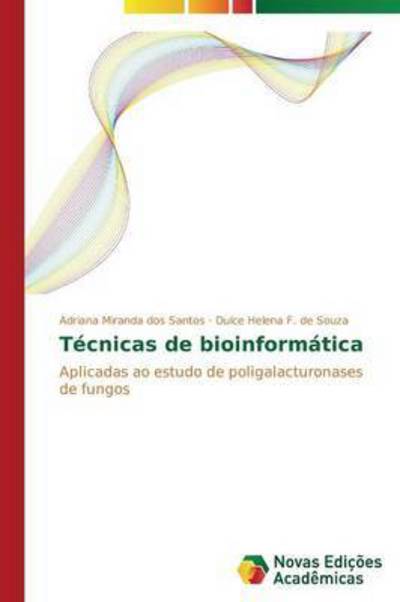 Tecnicas De Bioinformatica - F De Souza Dulce Helena - Books - Novas Edicoes Academicas - 9783639742855 - February 24, 2015