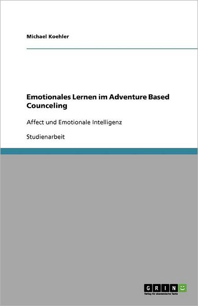 Cover for Michael Koehler · Emotionales Lernen Im Adventure Based Counceling (Paperback Book) [German edition] (2009)