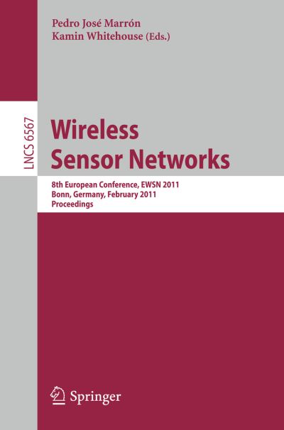 Wireless Sensor Networks - Lecture Notes in Computer Science / Computer Communication Networks and Telecommunications - Pedro Jose Marron - Bøger - Springer-Verlag Berlin and Heidelberg Gm - 9783642191855 - 17. februar 2011