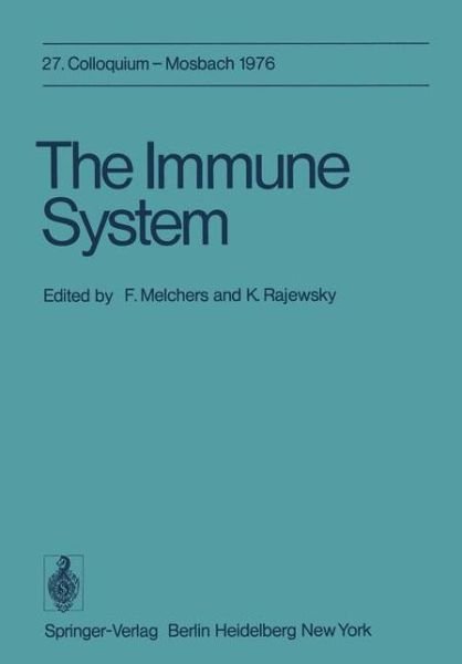 Cover for F Melchers · The Immune System: 27. Colloquium, 29. April bis 1. Mai 1976 - Colloquium der Gesellschaft fur Biologische Chemie in Mosbach Baden (Paperback Book) [Softcover reprint of the original 1st ed. 1976 edition] (2011)