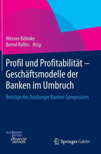 Cover for B  Hnke  Werner · Profil Und Profitabilitat - Geschaftsmodelle Der Banken Im Umbruch: Beitrage Des Duisburger Banken-Symposiums (Hardcover Book) [2014 edition] (2014)