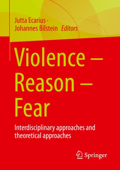 Cover for Jutta Ecarius · Violence – Reason – Fear: Interdisciplinary approaches and theoretical approaches (Paperback Book) [1st ed. 2023 edition] (2023)