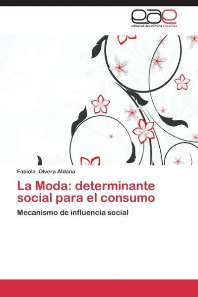 Cover for Olvera Aldana Fabiola · La Moda: Determinante Social Para El Consumo (Taschenbuch) (2015)