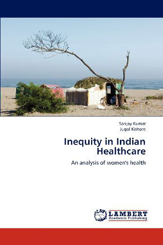 Cover for Jugal Kishore · Inequity in Indian Healthcare: an Analysis of Women's Health (Paperback Book) (2012)