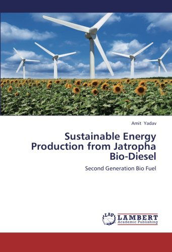 Cover for Amit Yadav · Sustainable Energy Production from Jatropha Bio-diesel: Second Generation Bio Fuel (Paperback Book) (2012)